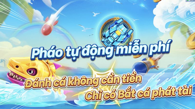 Bắn cá Fachai 13 Kích hoạt pháo Tự động nhận được gấp X10 lần tỷ lệ