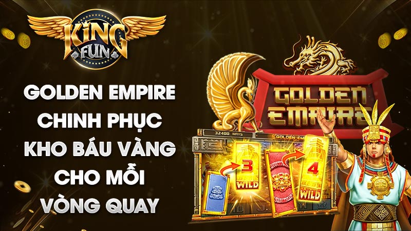 golden empire kingfun