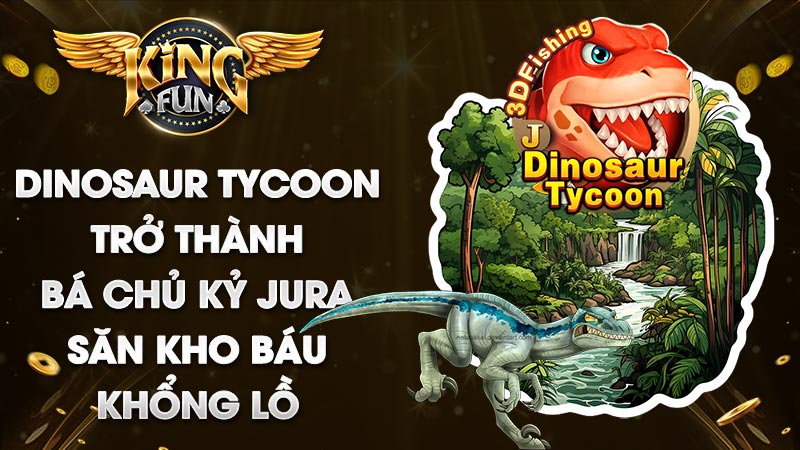 kho báu kỷ Jura khủng long Tycoon